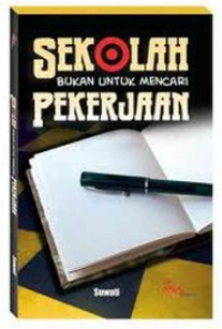 Image of Sekolah Bukan untuk Mencari Pekerjaan